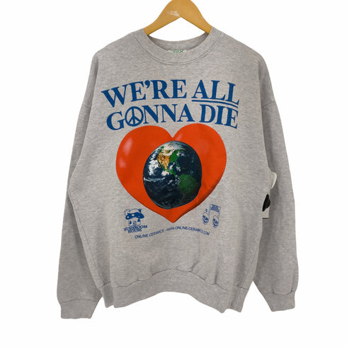オンラインセラミックス ONLINE CERAMICS We√ïre All Gonna Die Crewneck メンズ import:XL
