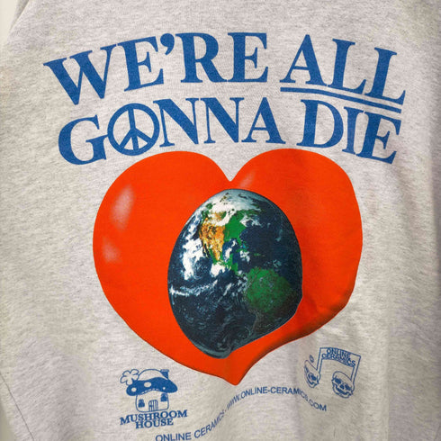 オンラインセラミックス ONLINE CERAMICS We√ïre All Gonna Die Crewneck メンズ import:XL