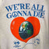 オンラインセラミックス ONLINE CERAMICS We√ïre All Gonna Die Crewneck メンズ import:XL